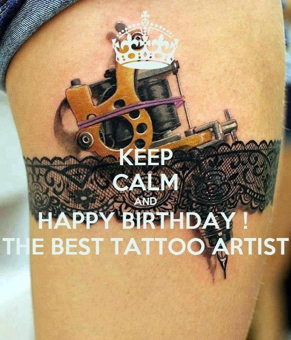Keep calm and happy birthday the best tattoo artist